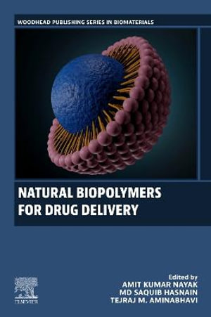 Natural Biopolymers for Drug Delivery : Woodhead Publishing Series in Biomaterials - Amit Kumar Nayak