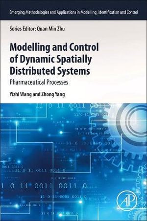 Modelling and Control of Dynamic Spatially Distributed Systems : Pharmaceutical Processes - WANG