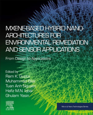 MXene-based Hybrid Nano-Architectures for Environmental Remediation and Sensor Applications : From Design to Applications - Ram Gupta