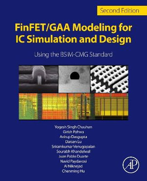 Finfet/Gaa Modeling for IC Simulation and Design : Using the Bsim-Cmg Standard - Yogesh Singh Chauhan