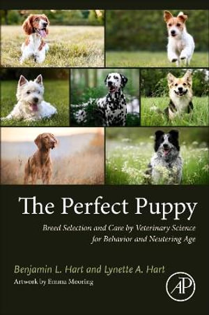 Dog Breed Selection by Veterinary Science : Breed History, Behavior, Diseases, and Longevity - Benjamin L. Hart