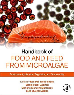 Handbook of Food and Feed from Microalgae : Production, Application, Regulation, and Sustainability - Eduardo Jacob-Lopes