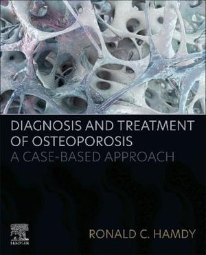 Diagnosis and Treatment of Osteoporosis : A Case-Based Approach - Ronald C. Hamdy