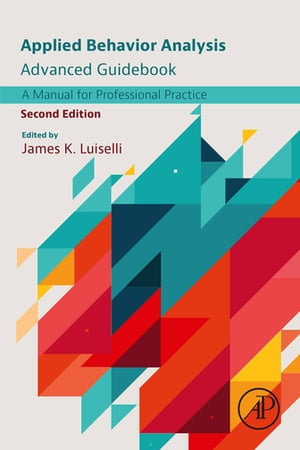 Applied Behavior Analysis Advanced Guidebook : A Manual for Professional Practice - James K. Luiselli