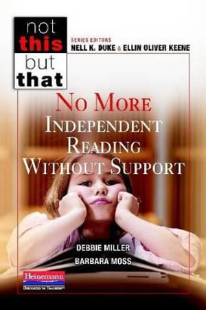 No More Independent Reading Without Support : Not This, but That - Debbie Miller