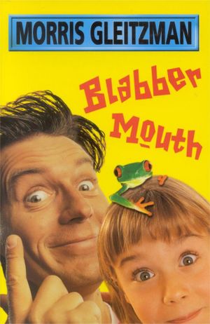 Blabber Mouth : The Blabber Mouth Series : Book 1 - Morris Gleitzman