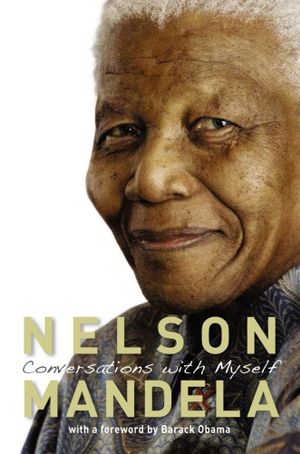 Conversations with Myself - Nelson Mandela