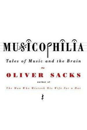 Musicophilia : Tales of Music and the Brain - Oliver Sacks