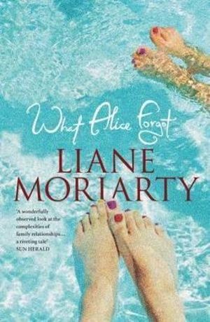 What Alice Forgot - Liane Moriarty