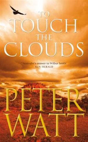 To Touch the Clouds : Frontier : Book 5 - Peter Watt