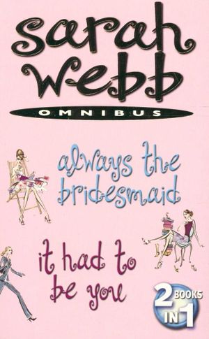 Always the Bridesmaid | It Had To Be You : 2 Books In 1 - Sarah Webb