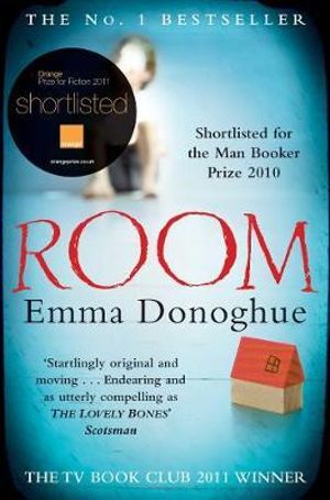 Room : Shortlisted for the Man Booker Prize and Orange Prize - Emma Donoghue