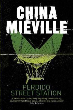 Perdido Street Station - China Mieville