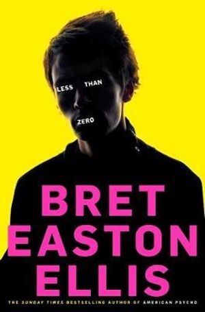 Less Than Zero - Bret Easton Ellis