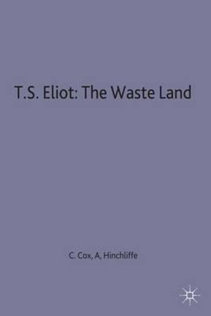 T.S. Eliot : The Waste Land - C. B. Cox