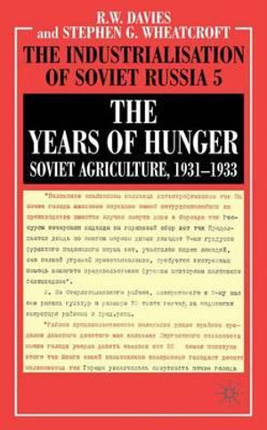 The Years of Hunger : Soviet Agriculture, 1931-1933 - R. Davies