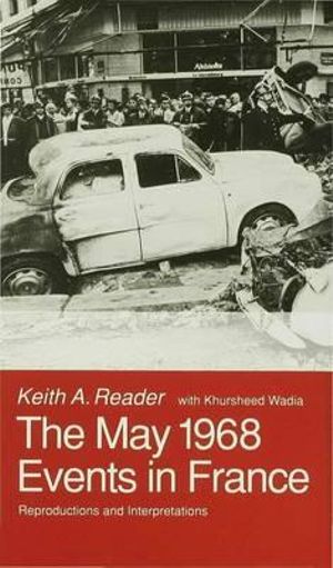 May 1968 Events in France : Reproductions and Interpretations - Keith A. (Reader in French Reader