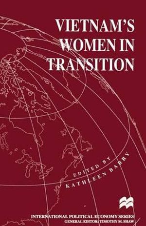 Vietnam's Women in Transition : International Political Economy - Kathleen Barry