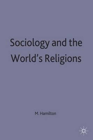 Sociology and the Worlds Religions - Malcolm B. (Senior Lecturer in Hamilton