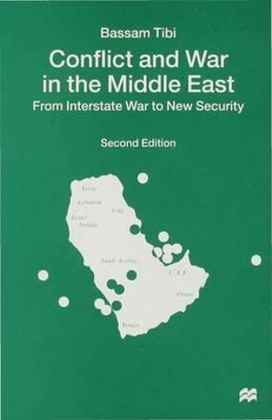 Conflict and War in the Middle East : From Interstate War to New Security - Bassam (Professor of International Tibi