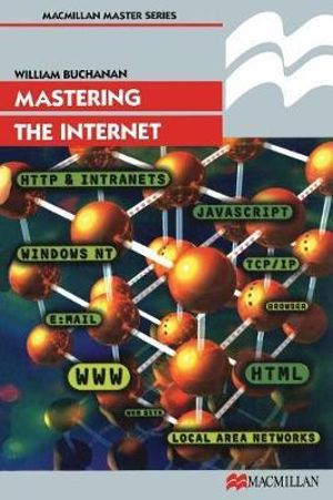 Mastering the Internet : Palgrave Master Series (Computing) - William J. Buchanan