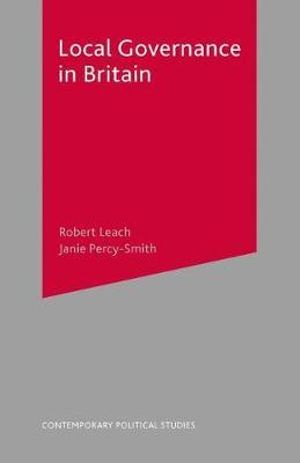 Local Governance in Britain : Contemporary Political Studies - Robert Leach