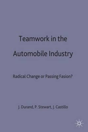 Teamwork in the Automobile Industry : Radical Change or Passing Fashion? - Durant