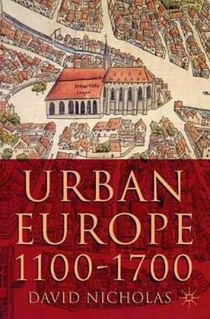 Urban Europe 1100-1700 - David Nicholas