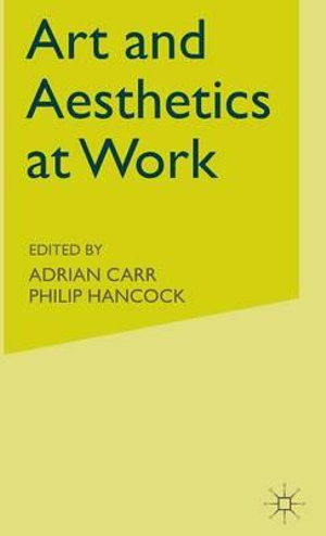 Art and Aesthetics at Work - A. Carr