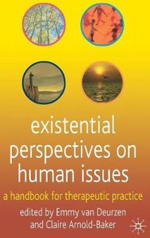 Existential Perspectives on Human Issues : A Handbook for Therapeutic Practice - Emmy Van Deurzen