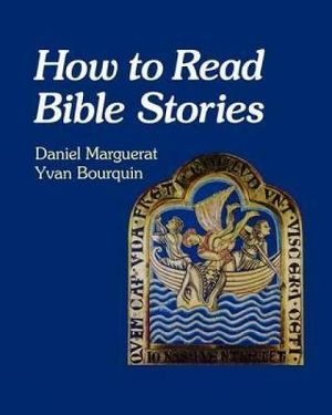 How to Read Bible Stories - Daniel Marguerat