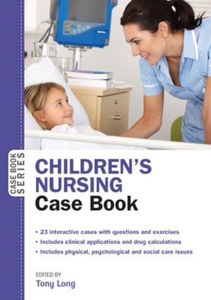 Children's Nursing Case Book : UK Higher Education OUP Humanities & Social Sciences Health - Tony Long