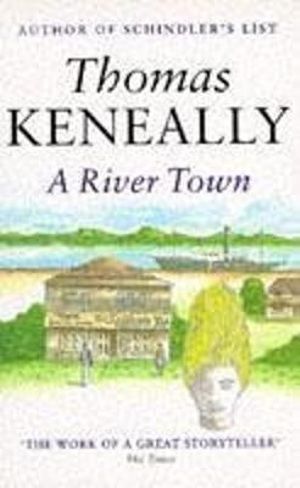 A River Town - Thomas Keneally