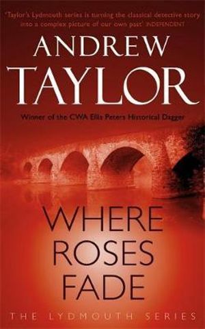 Where Roses Fade : The Lydmouth Crime Series Book 5 - Andrew Taylor