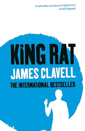 King Rat : The Fourth Novel of the Asian Saga - James Clavell