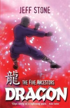 The Five Ancestors : Dragon : Kung Fu Masters Are Fighting Back! Book #7 - Jeff Stone