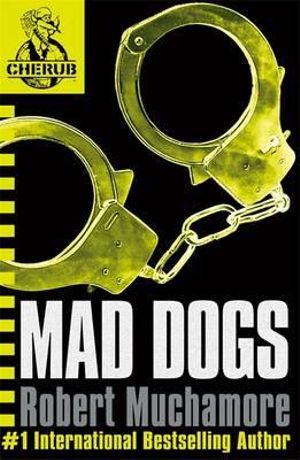 Mad Dogs : CHERUB : Book 8 - Robert Muchamore