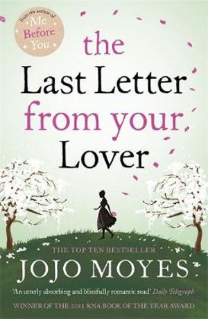 The Last Letter from Your Lover : Now a major motion picture starring Felicity Jones and Shailene Woodley - Jojo Moyes