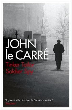 Tinker Tailor Soldier Spy : George Smiley: Book 5 - John Le Carre