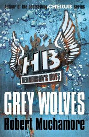 Grey Wolves : Henderson's Boys : Book 4 - Robert Muchamore