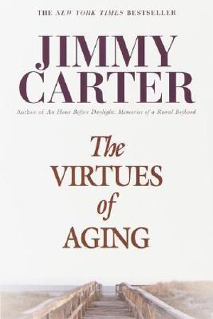 The Virtues of Aging : Library of Contemporary Thought - Jimmy Carter