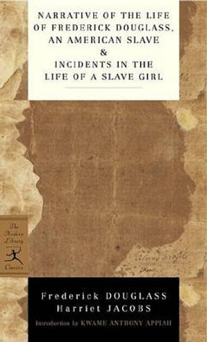 Narrative of the Life of Frederick Douglass, an American Slave & Incidents in the Life of a Slave Girl : Modern Library Classics - Frederick Douglass