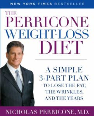 The Perricone Weight-Loss Diet : A Simple 3-Part Plan to Lose the Fat, the Wrinkles, and the Years - Nicholas Perricone