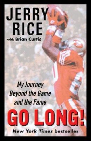 Go Long! : My Journey Beyond the Game and the Fame - Jerry Rice