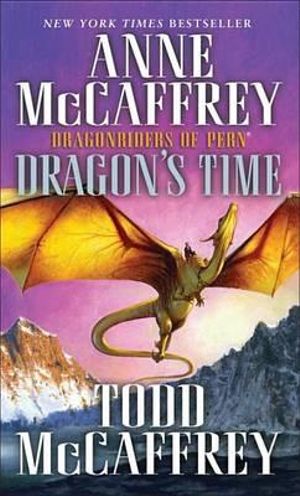 Dragon's Time : Pern - Anne McCaffrey