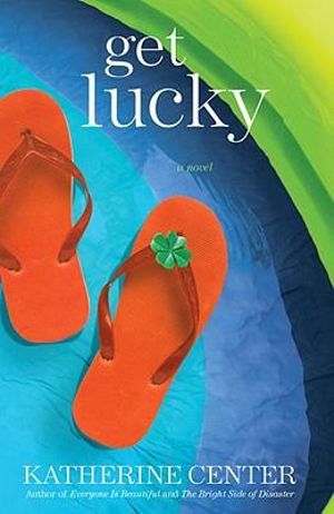 Get Lucky : A Novel - Katherine Center