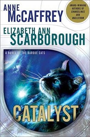 Catalyst: A Tale of the Barque Cats :  A Tale of the Barque Cats - Anne McCaffrey