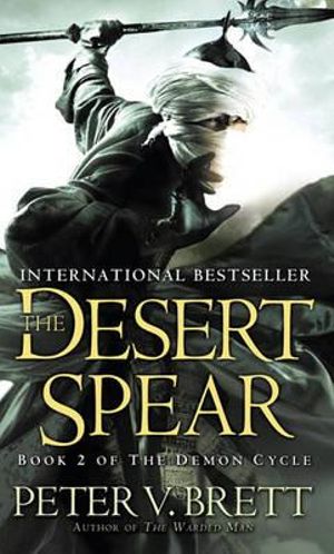 The Desert Spear : Demon Cycle : Book 2 - Peter V. Brett