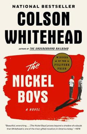 The Nickel Boys : A Novel - Colson Whitehead