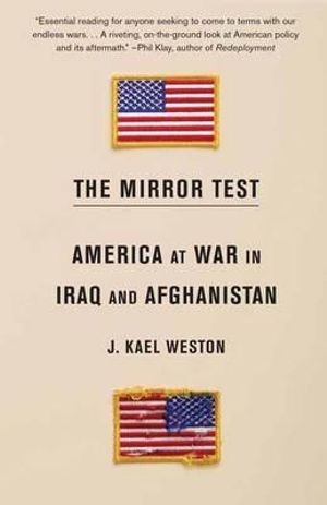 The Mirror Test : America at War in Iraq and Afghanistan - J. Kael Weston